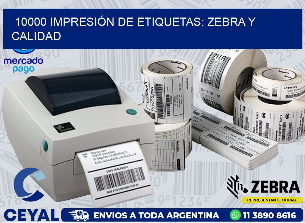 10000 IMPRESIÓN DE ETIQUETAS: ZEBRA Y CALIDAD