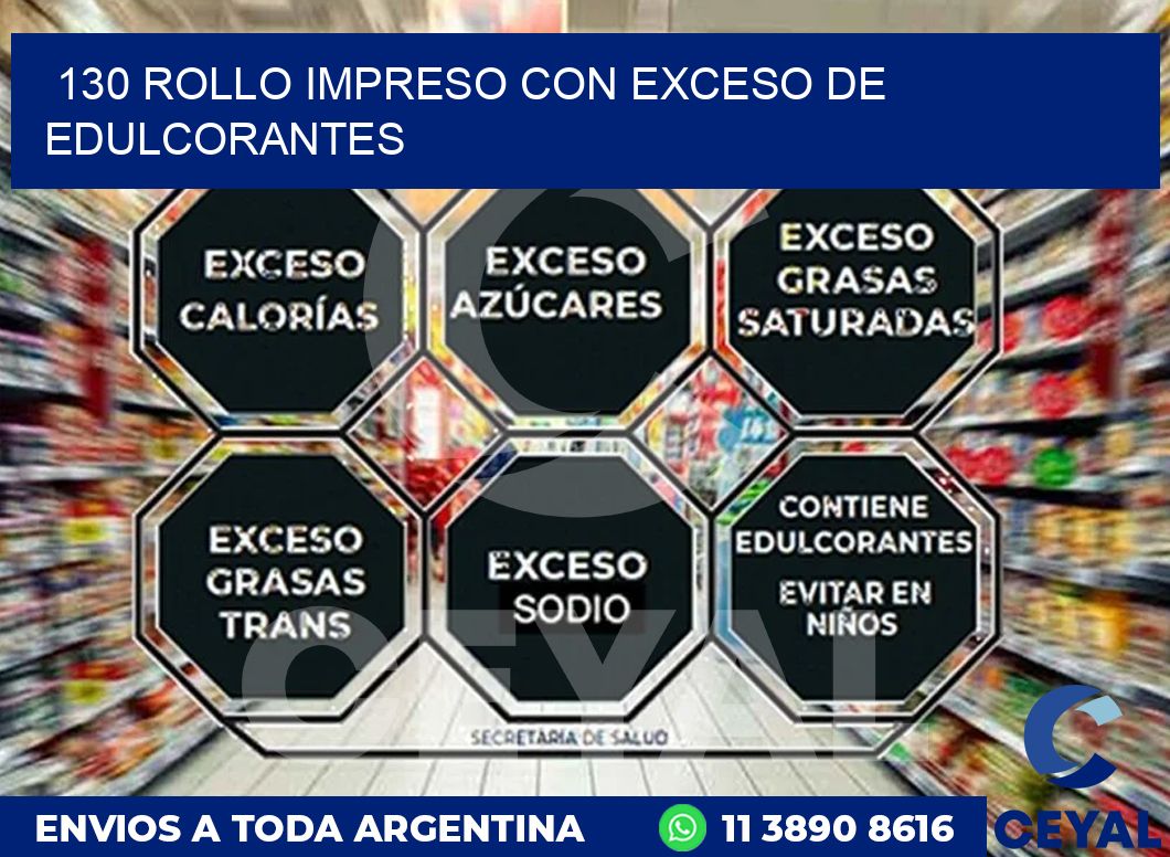 130 ROLLO IMPRESO CON EXCESO DE EDULCORANTES