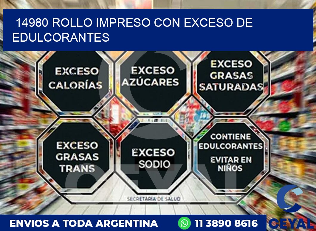 14980 ROLLO IMPRESO CON EXCESO DE EDULCORANTES