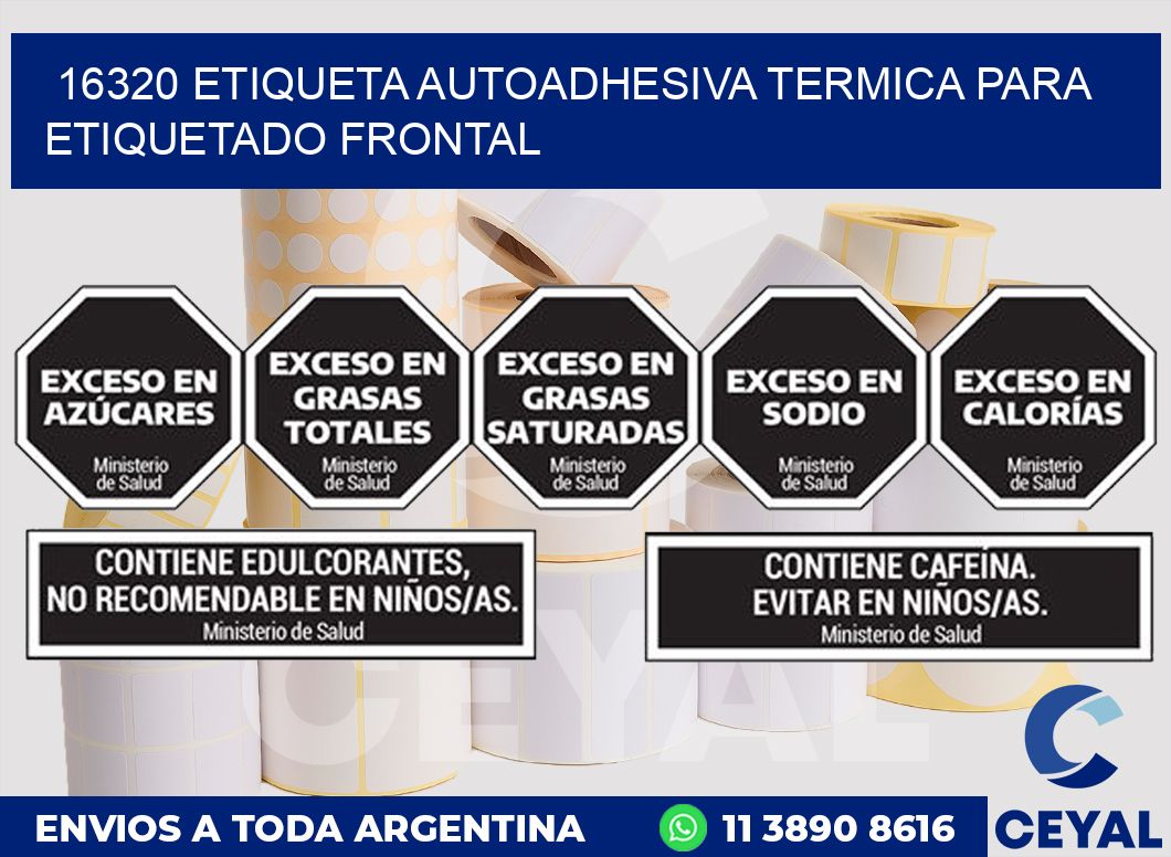 16320 ETIQUETA AUTOADHESIVA TERMICA PARA ETIQUETADO FRONTAL
