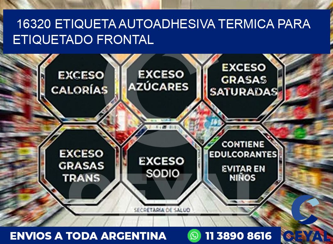 16320 ETIQUETA AUTOADHESIVA TERMICA PARA ETIQUETADO FRONTAL