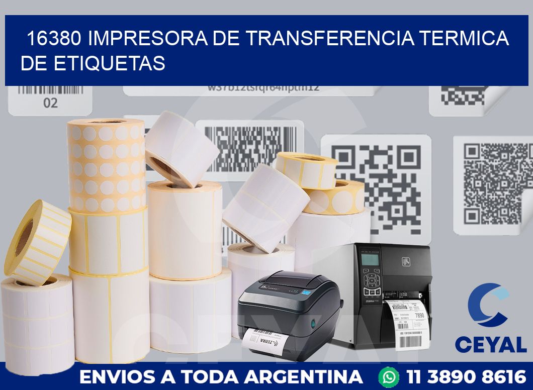 16380 IMPRESORA DE TRANSFERENCIA TERMICA DE ETIQUETAS