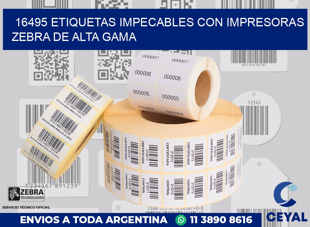 16495 ETIQUETAS IMPECABLES CON IMPRESORAS ZEBRA DE ALTA GAMA