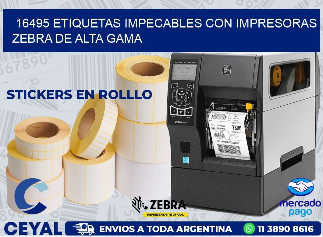 16495 ETIQUETAS IMPECABLES CON IMPRESORAS ZEBRA DE ALTA GAMA