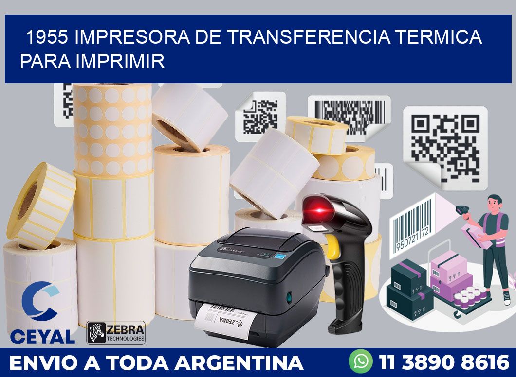 1955 IMPRESORA DE TRANSFERENCIA TERMICA PARA IMPRIMIR