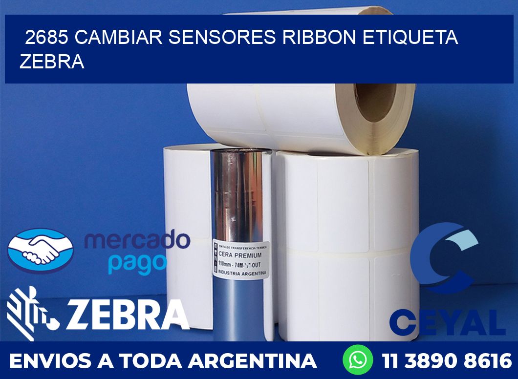 2685 CAMBIAR SENSORES RIBBON ETIQUETA ZEBRA