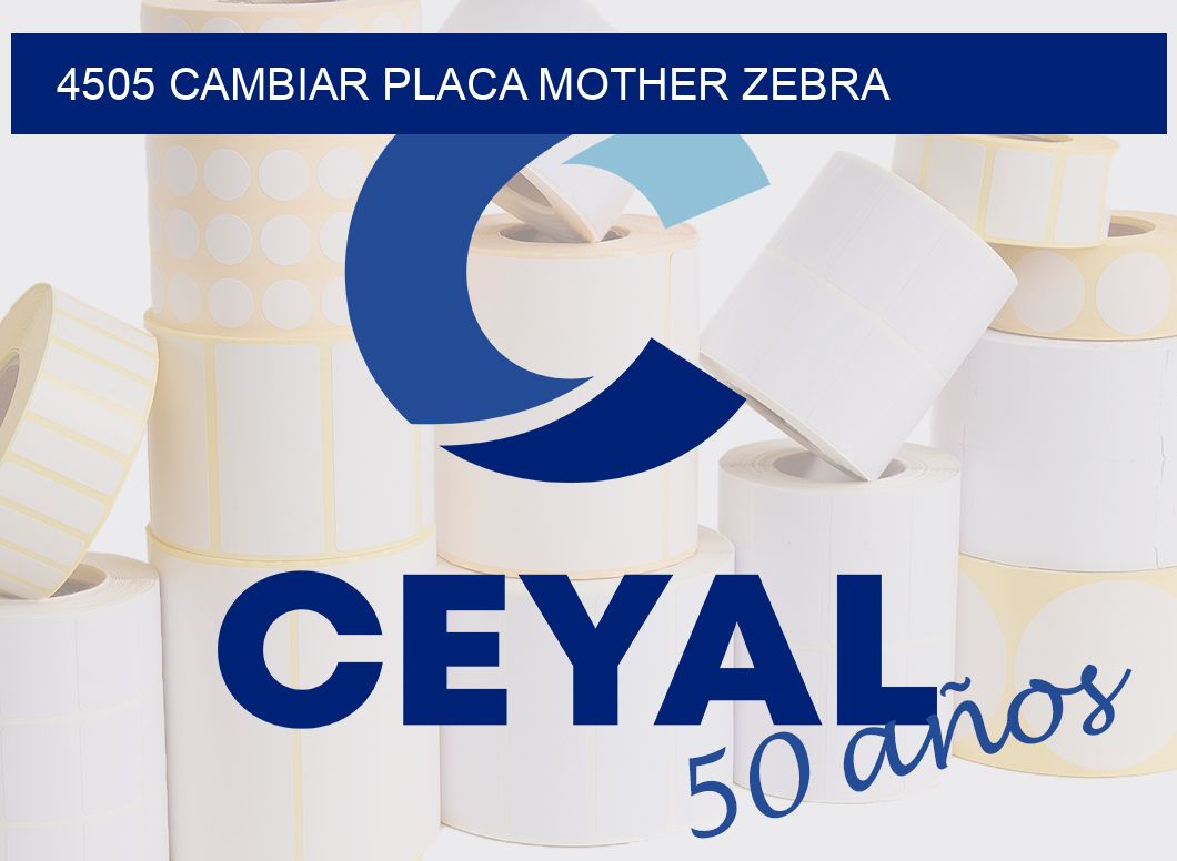 4505 CAMBIAR PLACA MOTHER ZEBRA