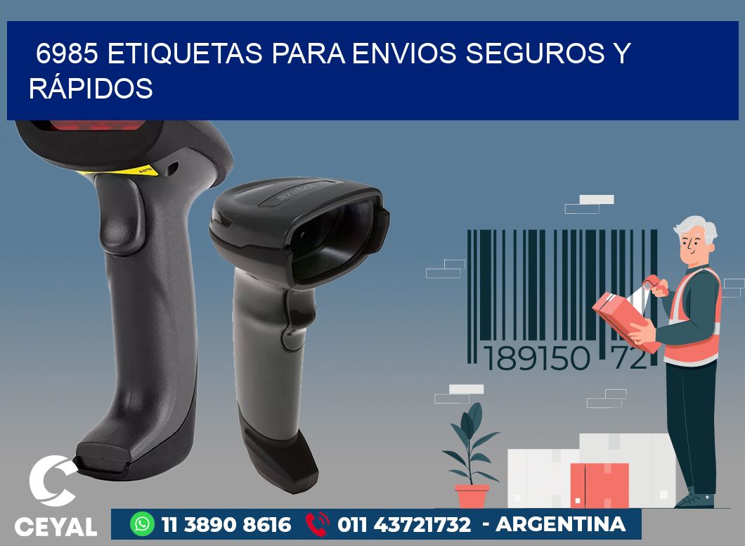 6985 ETIQUETAS PARA ENVIOS SEGUROS Y RÁPIDOS