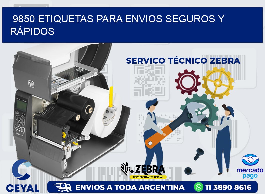 9850 ETIQUETAS PARA ENVIOS SEGUROS Y RÁPIDOS