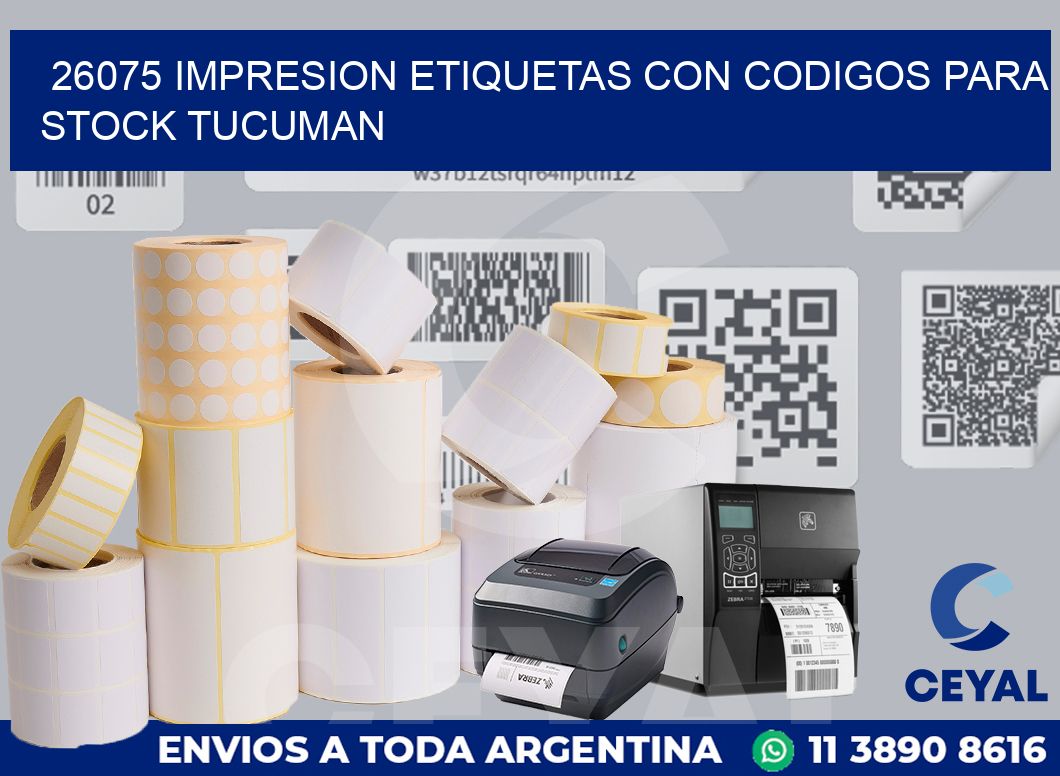 26075 IMPRESION ETIQUETAS CON CODIGOS PARA STOCK TUCUMAN