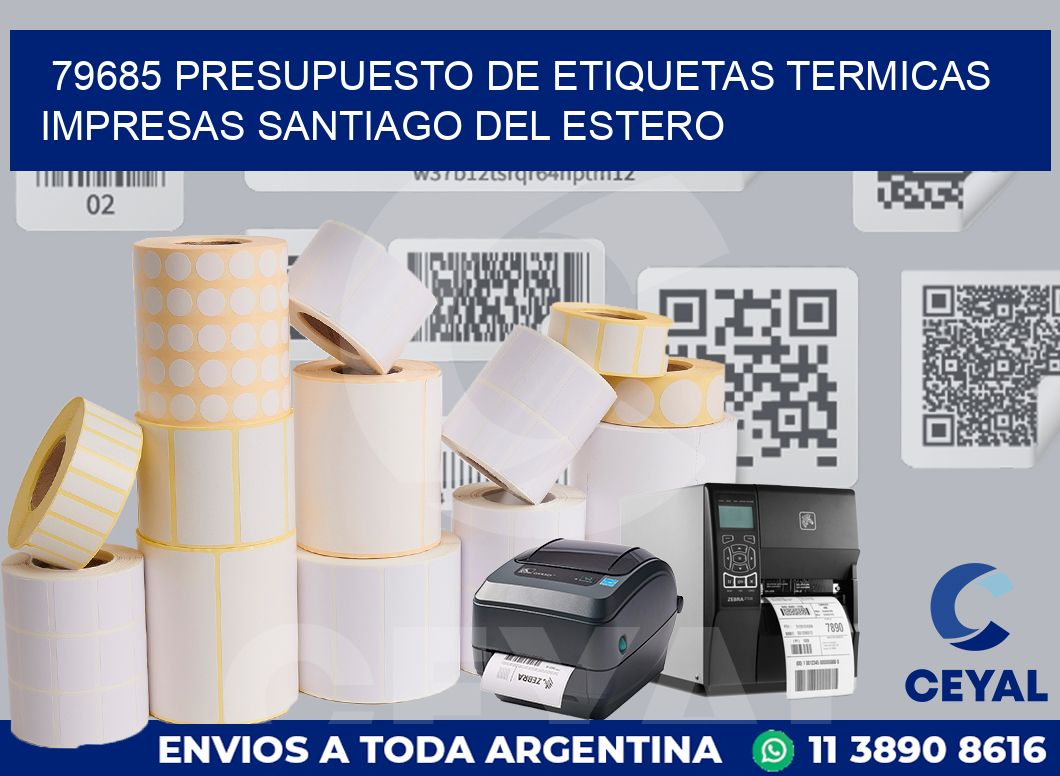 79685 PRESUPUESTO DE ETIQUETAS TERMICAS IMPRESAS SANTIAGO DEL ESTERO