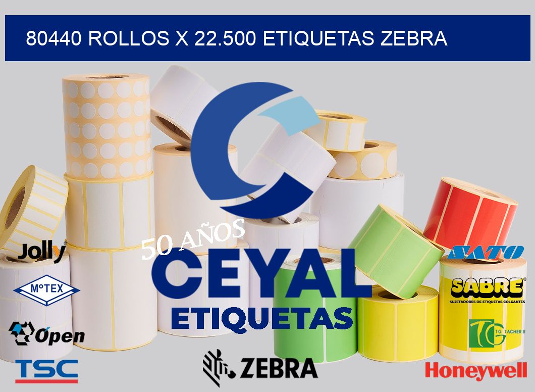 80440 Rollos x 22.500 etiquetas zebra