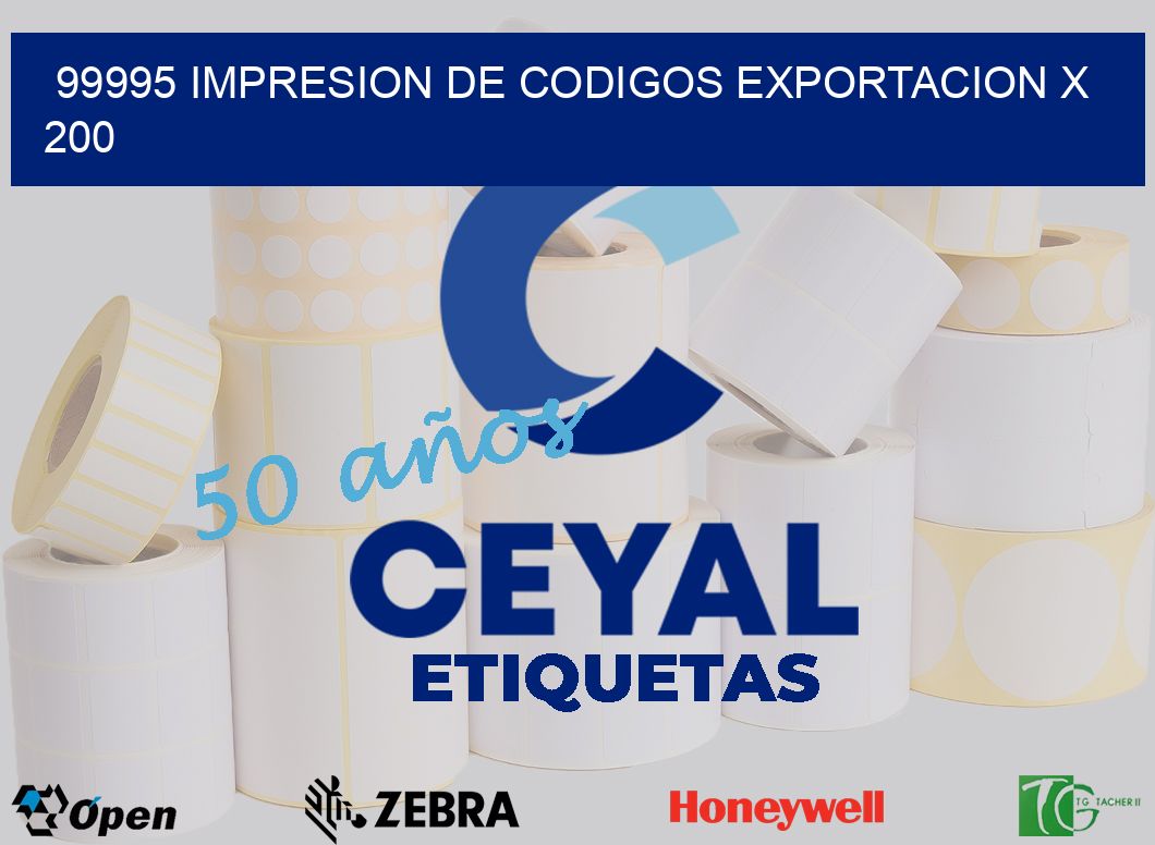 99995 impresion de codigos exportacion x 200