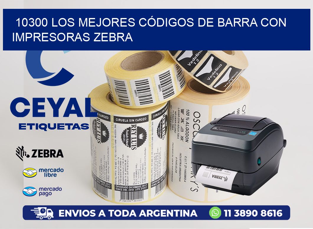 10300 LOS MEJORES CÓDIGOS DE BARRA CON IMPRESORAS ZEBRA