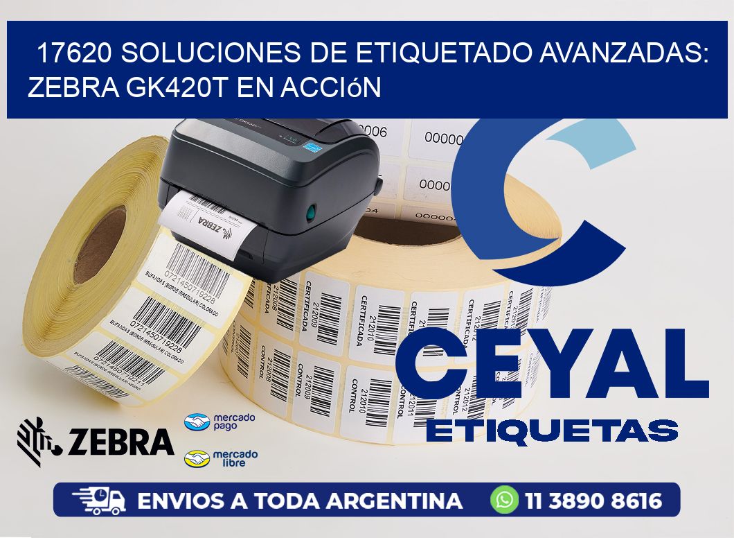 17620 Soluciones de Etiquetado Avanzadas: Zebra GK420T en Acción