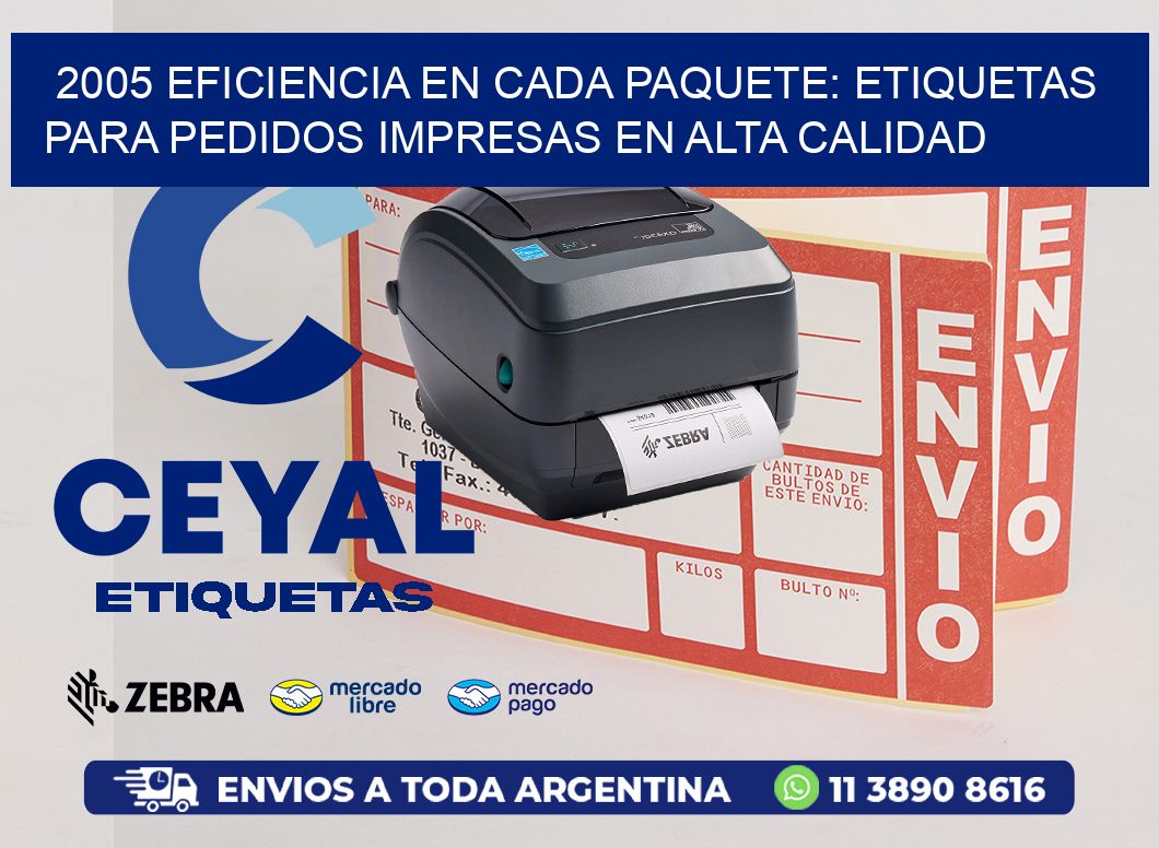 2005 EFICIENCIA EN CADA PAQUETE: ETIQUETAS PARA PEDIDOS IMPRESAS EN ALTA CALIDAD