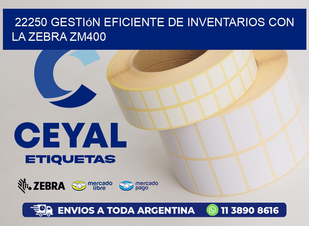 22250 Gestión Eficiente de Inventarios con la Zebra ZM400