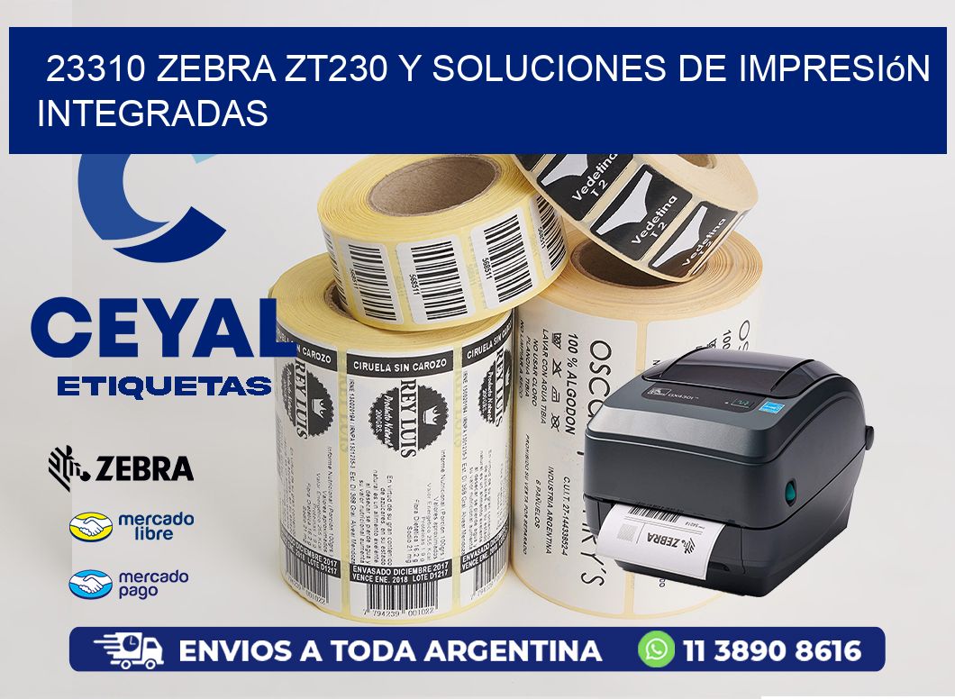 23310 Zebra ZT230 y Soluciones de Impresión Integradas