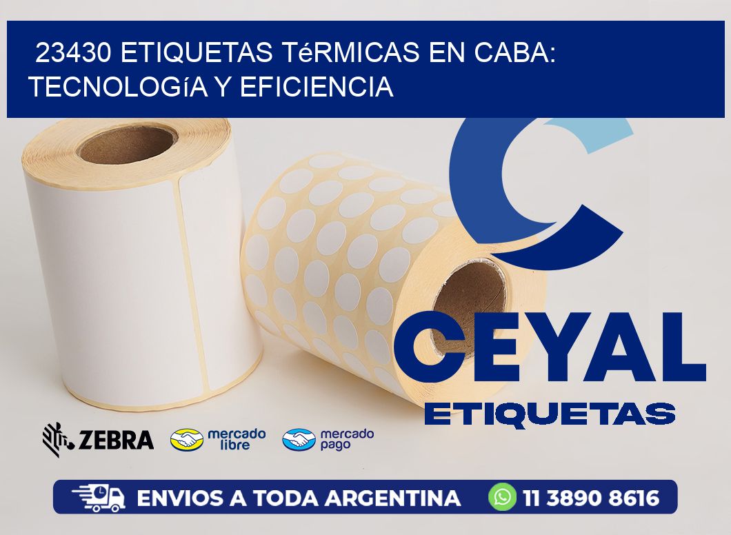 23430 Etiquetas Térmicas en CABA: Tecnología y Eficiencia