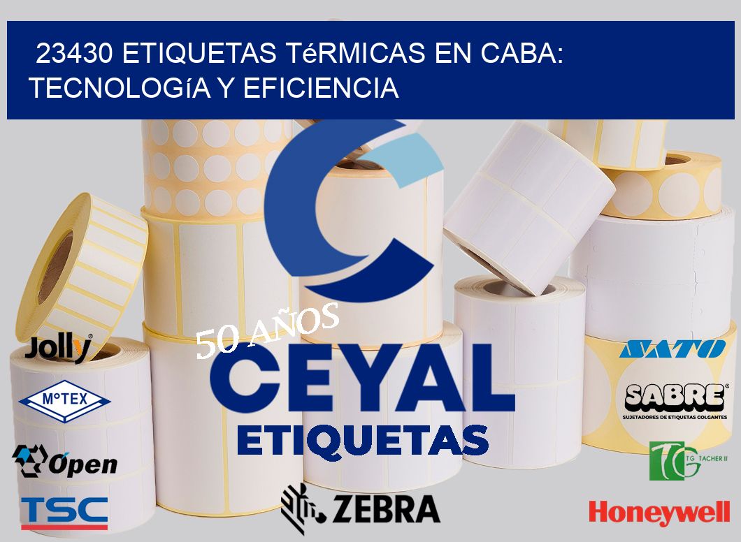 23430 Etiquetas Térmicas en CABA: Tecnología y Eficiencia