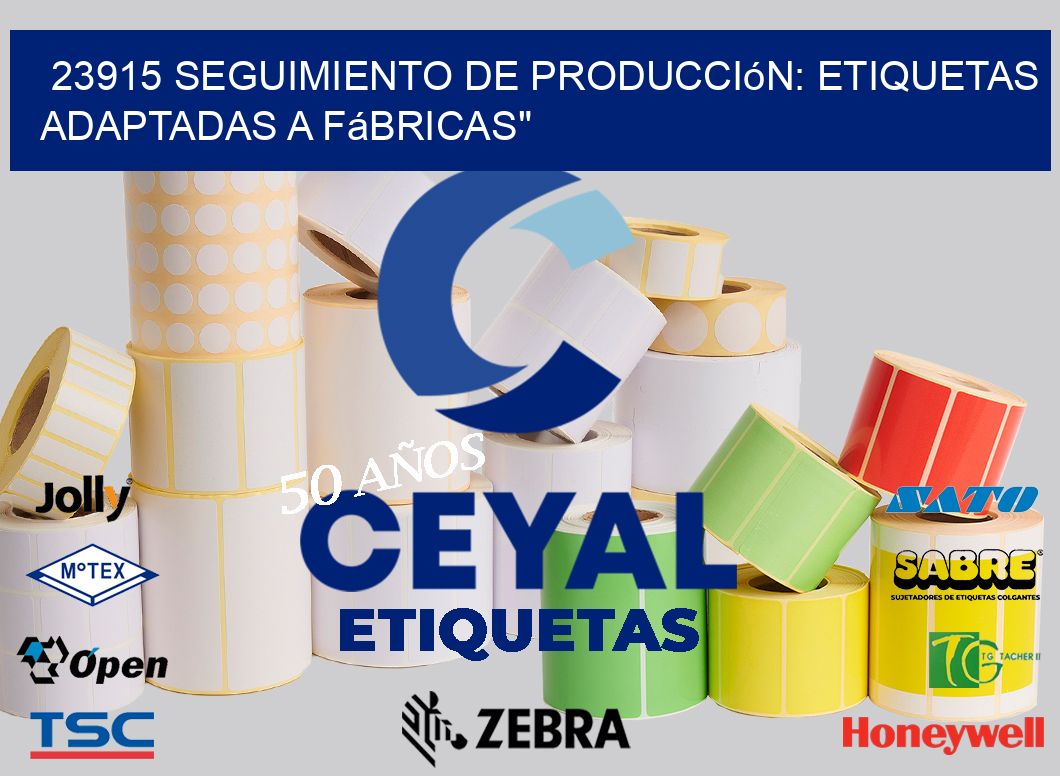 23915 Seguimiento de Producción: Etiquetas Adaptadas a Fábricas”