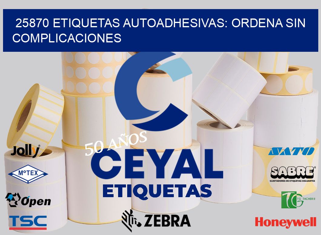 25870 Etiquetas Autoadhesivas: Ordena sin Complicaciones