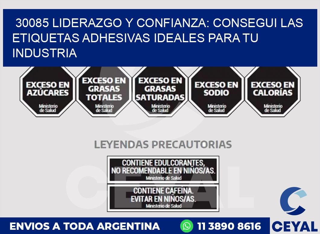 30085 LIDERAZGO Y CONFIANZA: CONSEGUI LAS ETIQUETAS ADHESIVAS IDEALES PARA TU INDUSTRIA