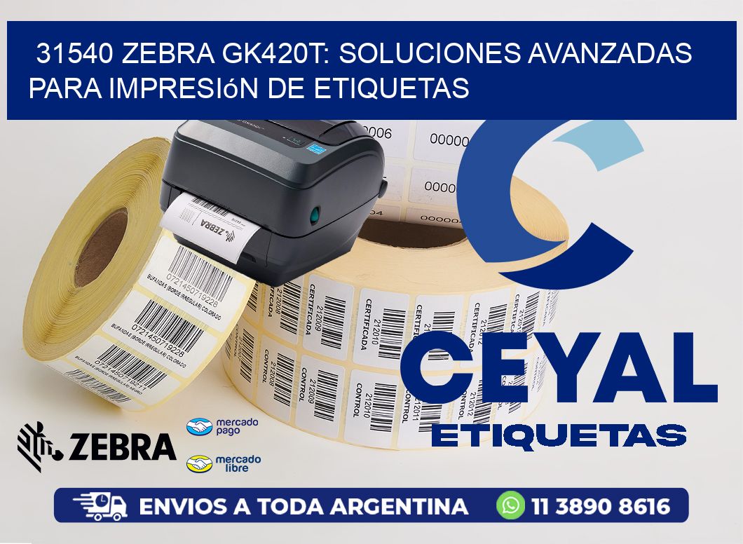 31540 Zebra GK420T: Soluciones Avanzadas para Impresión de Etiquetas