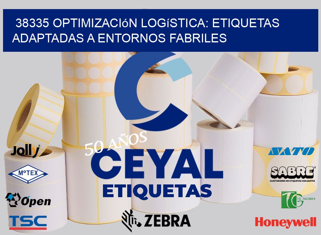 38335 Optimización Logística: Etiquetas Adaptadas a Entornos Fabriles