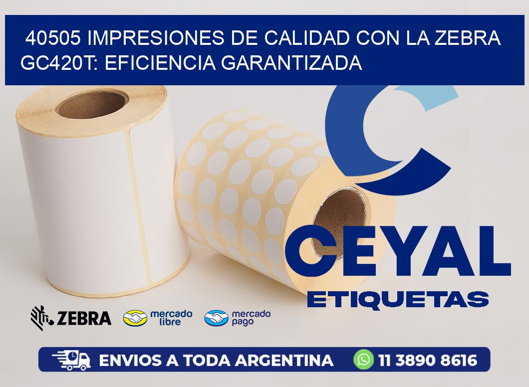 40505 Impresiones de Calidad con la Zebra GC420T: Eficiencia Garantizada