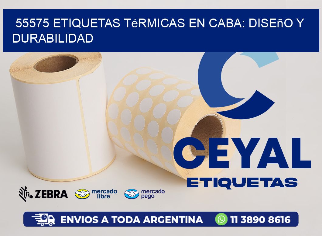 55575 Etiquetas Térmicas en CABA: Diseño y Durabilidad