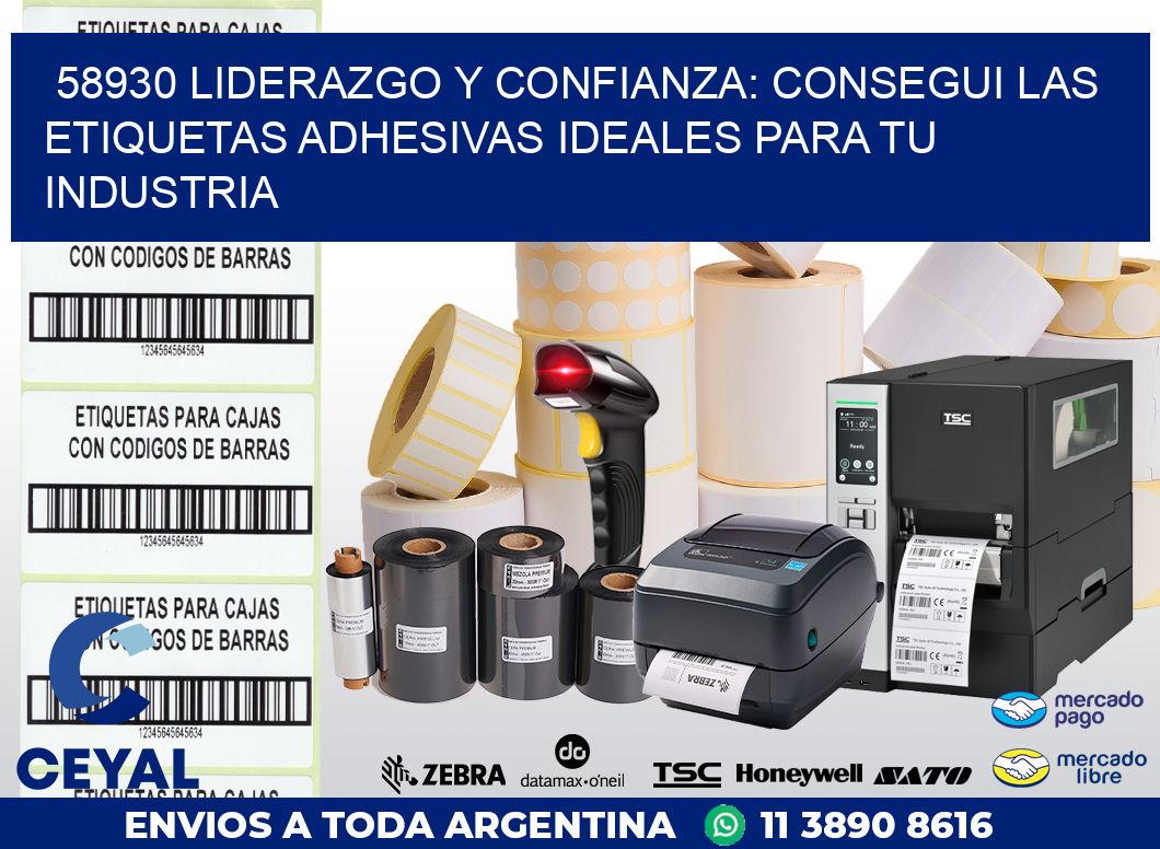 58930 LIDERAZGO Y CONFIANZA: CONSEGUI LAS ETIQUETAS ADHESIVAS IDEALES PARA TU INDUSTRIA