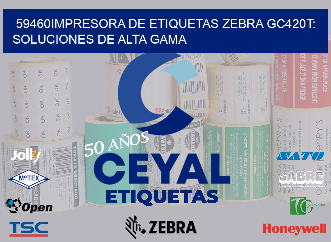 59460Impresora de Etiquetas Zebra GC420T: Soluciones de Alta Gama
