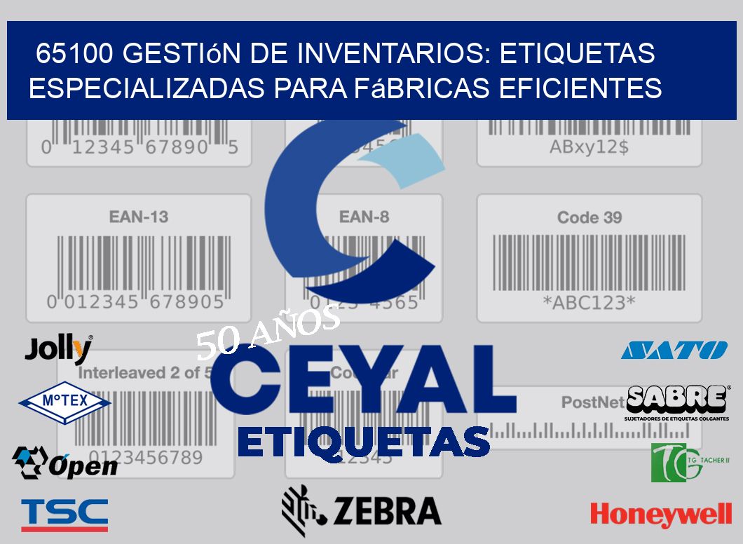65100 Gestión de Inventarios: Etiquetas Especializadas para Fábricas Eficientes