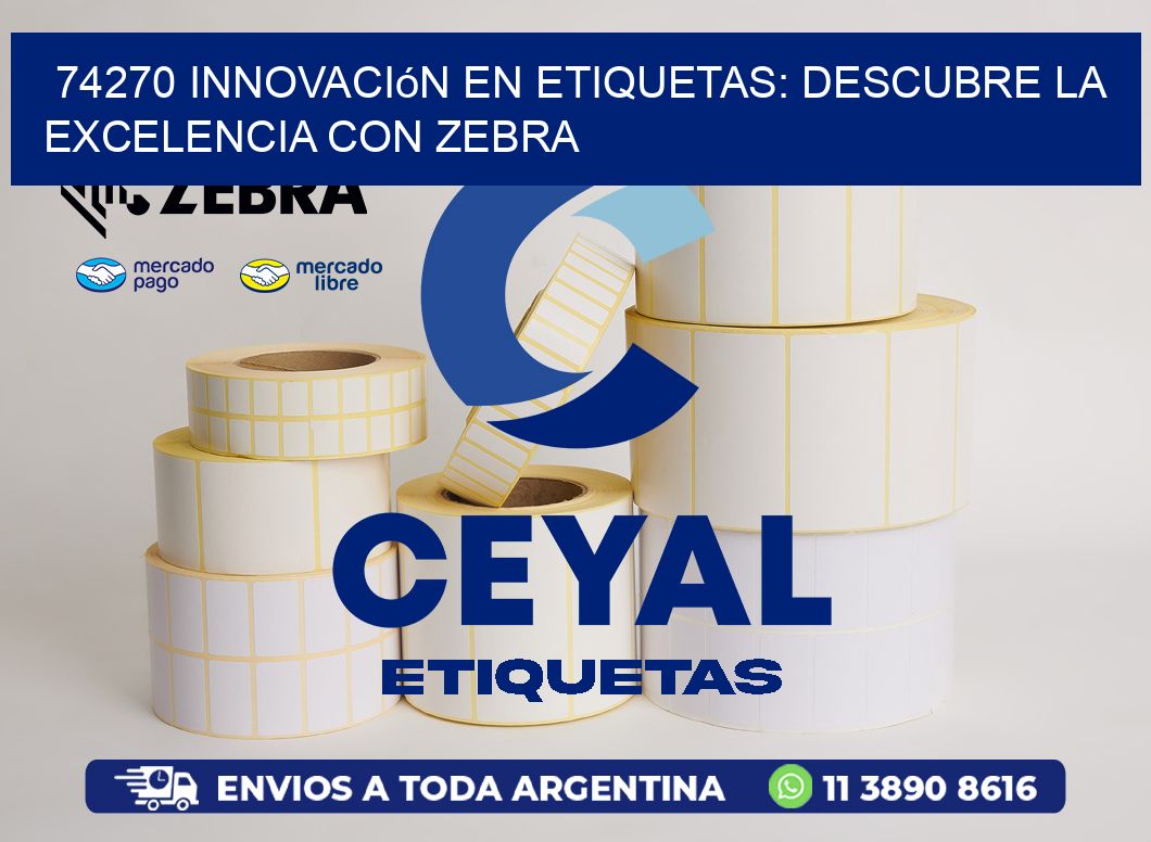 74270 Innovación en Etiquetas: Descubre la Excelencia con Zebra