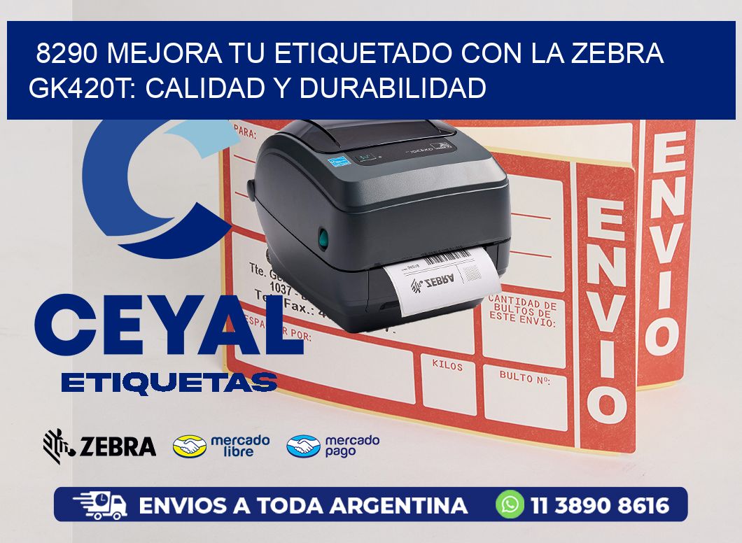 8290 Mejora tu Etiquetado con la Zebra GK420T: Calidad y Durabilidad