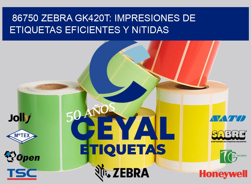 86750 Zebra GK420T: Impresiones de Etiquetas Eficientes y Nítidas