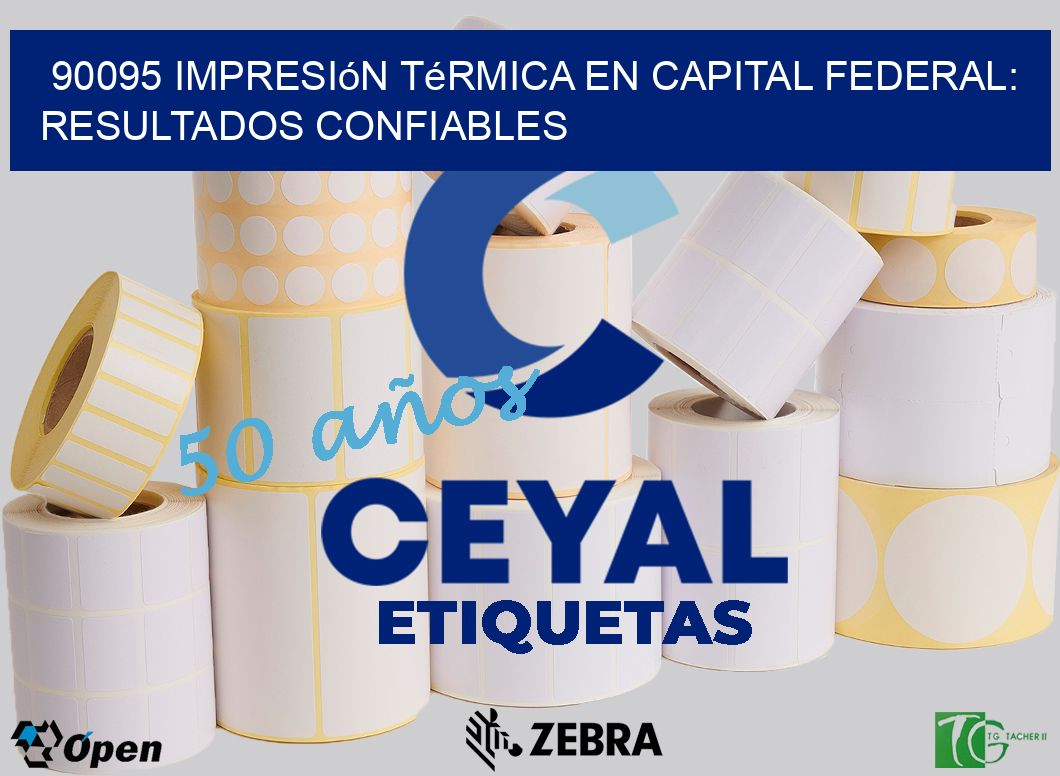 90095 Impresión Térmica en Capital Federal: Resultados Confiables