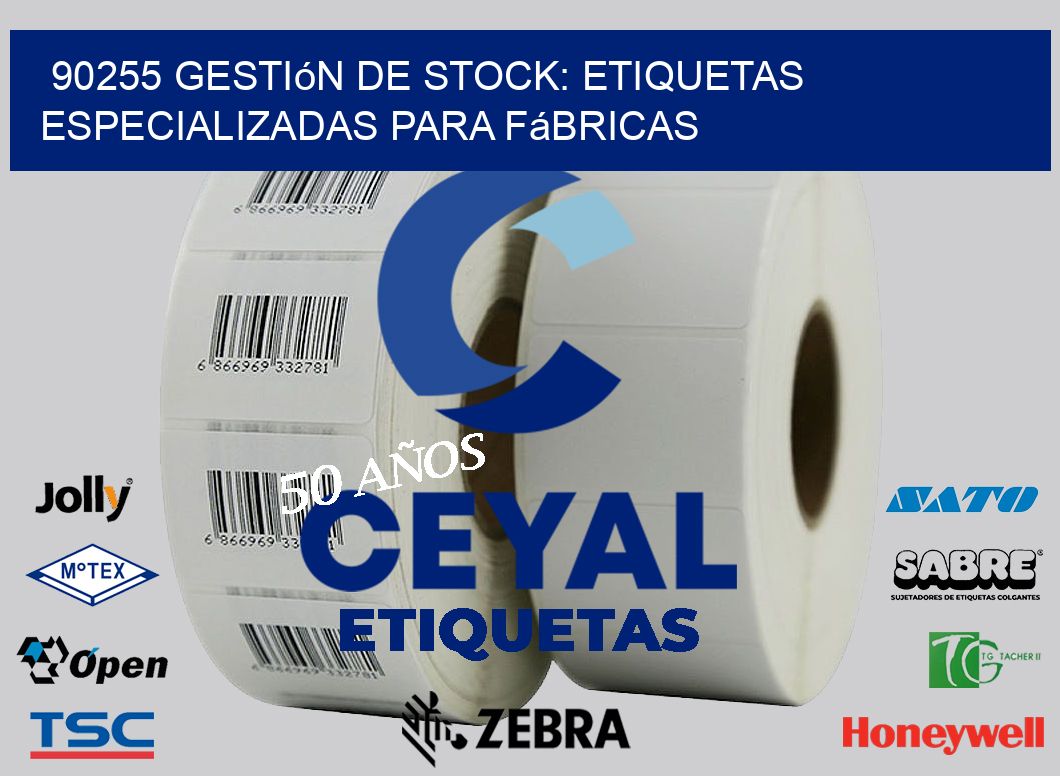 90255 Gestión de Stock: Etiquetas Especializadas para Fábricas