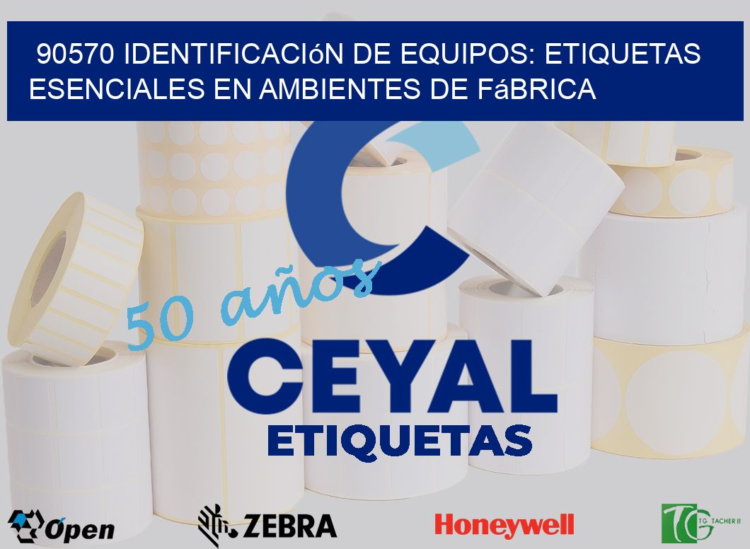 90570 Identificación de Equipos: Etiquetas Esenciales en Ambientes de Fábrica