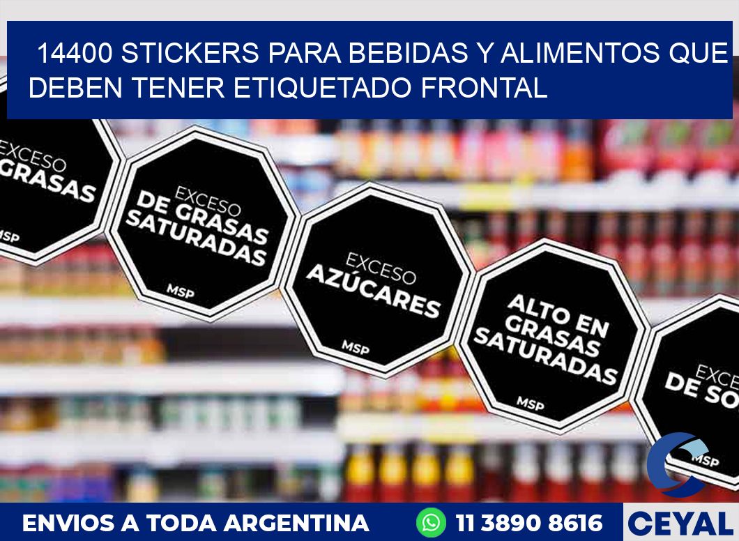 14400 STICKERS PARA BEBIDAS Y ALIMENTOS QUE DEBEN TENER ETIQUETADO FRONTAL