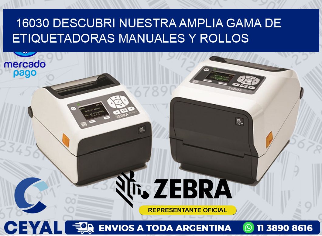 16030 DESCUBRI NUESTRA AMPLIA GAMA DE ETIQUETADORAS MANUALES Y ROLLOS