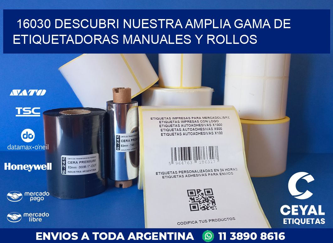 16030 DESCUBRI NUESTRA AMPLIA GAMA DE ETIQUETADORAS MANUALES Y ROLLOS