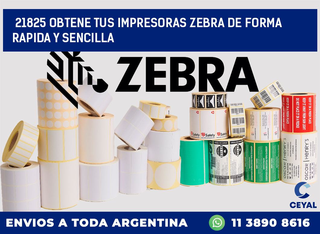 21825 OBTENE TUS IMPRESORAS ZEBRA DE FORMA RAPIDA Y SENCILLA