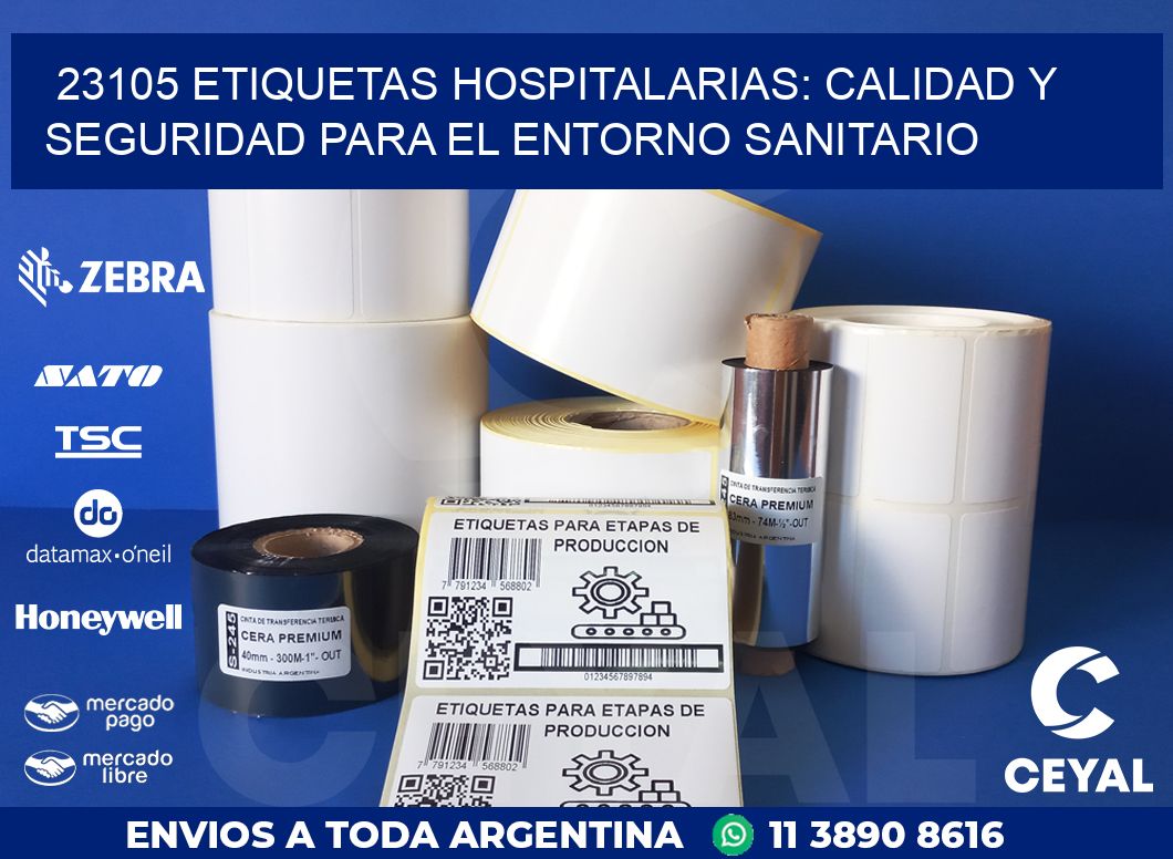 23105 ETIQUETAS HOSPITALARIAS: CALIDAD Y SEGURIDAD PARA EL ENTORNO SANITARIO