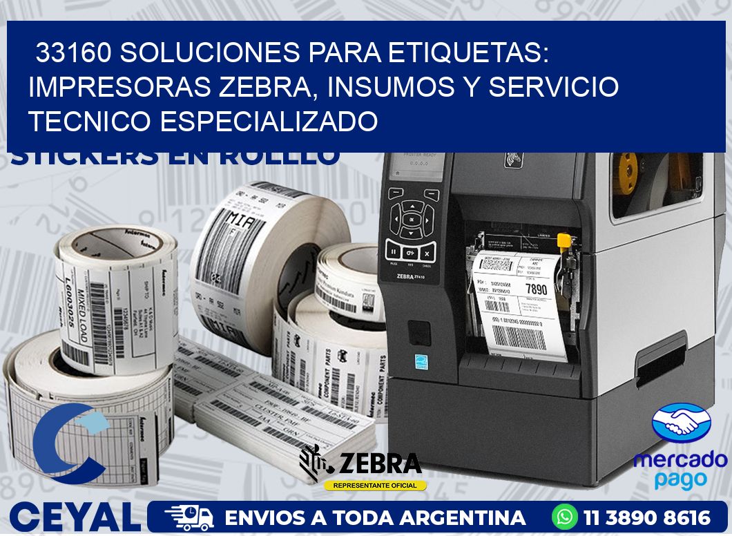 33160 SOLUCIONES PARA ETIQUETAS: IMPRESORAS ZEBRA, INSUMOS Y SERVICIO TECNICO ESPECIALIZADO