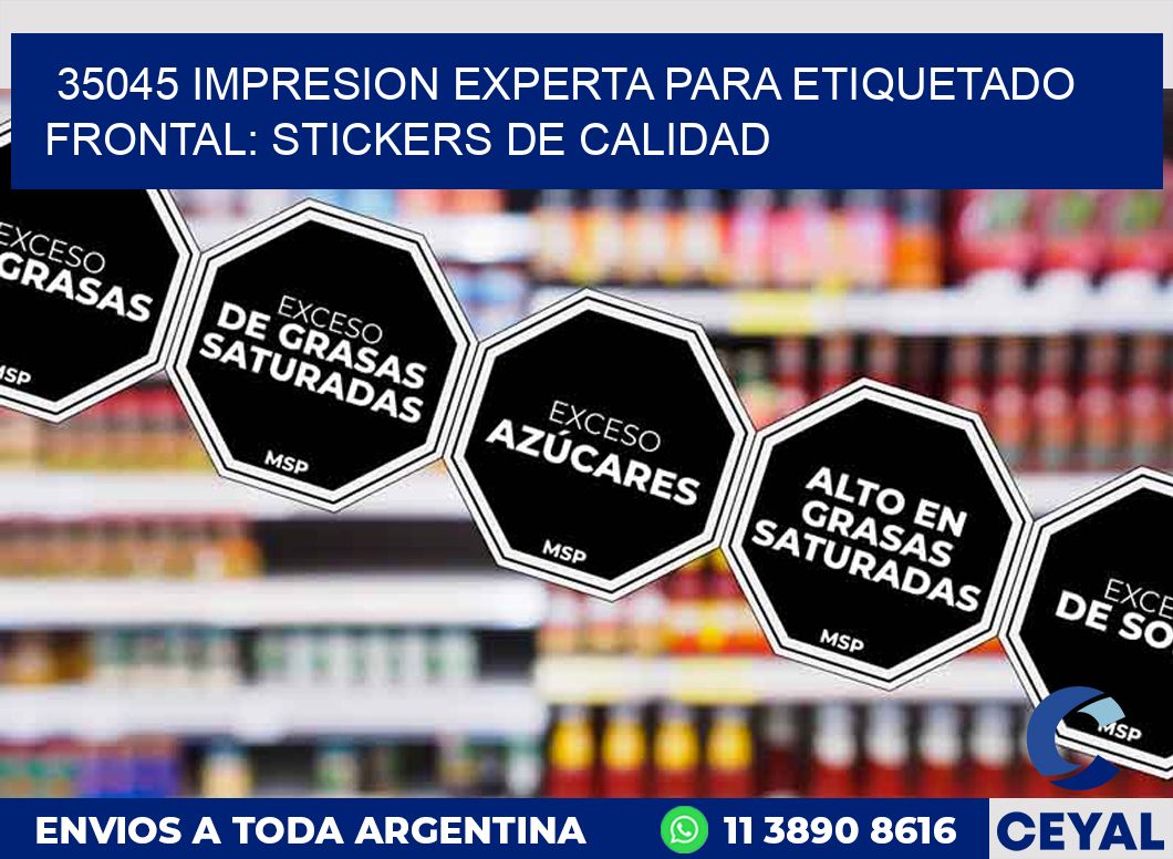35045 IMPRESION EXPERTA PARA ETIQUETADO FRONTAL: STICKERS DE CALIDAD