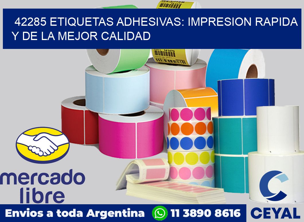 42285 ETIQUETAS ADHESIVAS: IMPRESION RAPIDA Y DE LA MEJOR CALIDAD
