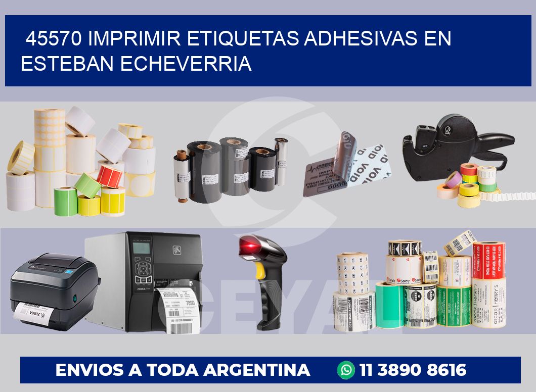 45570 IMPRIMIR ETIQUETAS ADHESIVAS EN ESTEBAN ECHEVERRIA