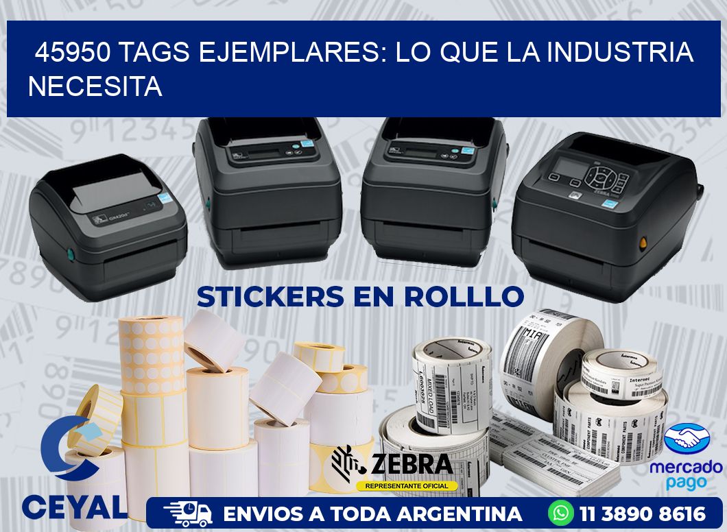 45950 TAGS EJEMPLARES: LO QUE LA INDUSTRIA NECESITA